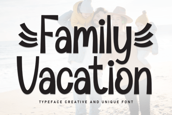 Family Vacation Font: Typography That Tells a Story